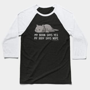 My Body Says Nope - Funny Lazy Cat Gift Baseball T-Shirt